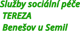 Služby sociální péče  TEREZA   Benešov u Semil