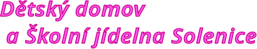 Dětský domov  a Školní jídelna Solenice
